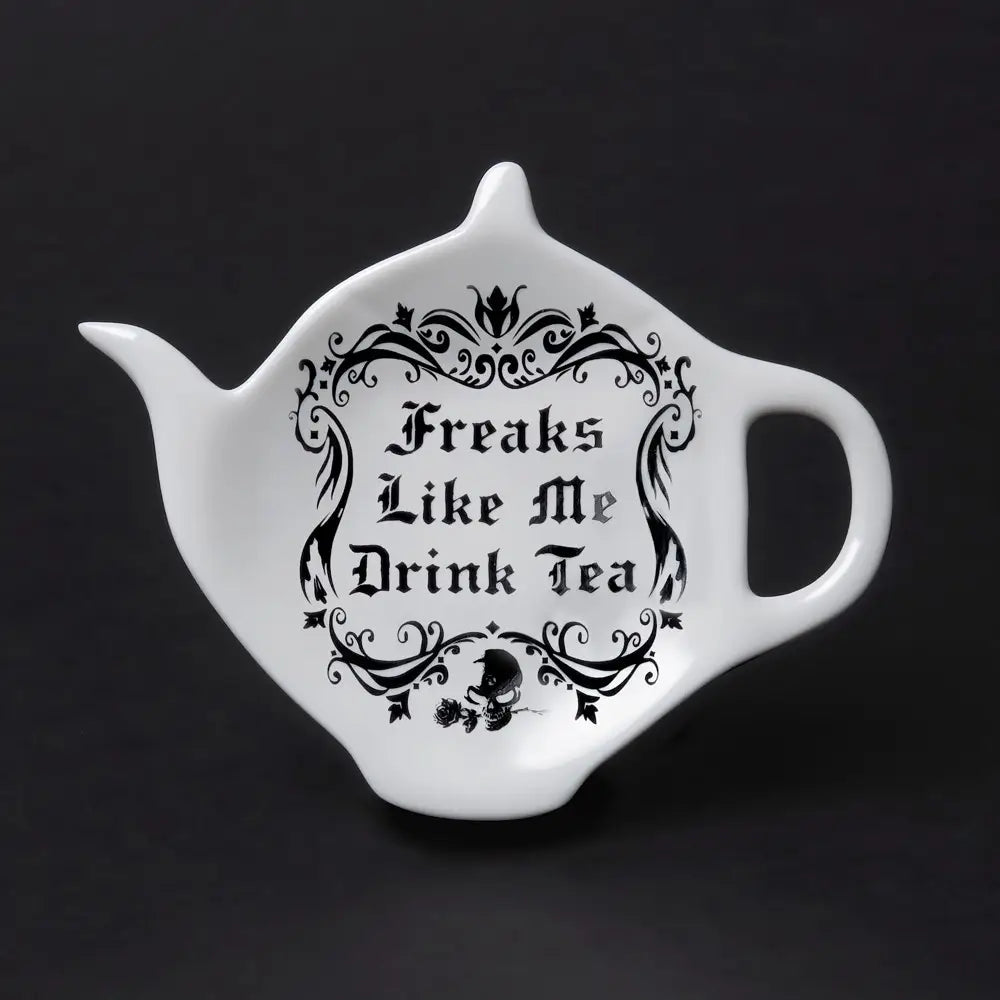 Freaks Like Me Drink Tea: Tea Spoon Holder/Rest